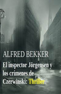 El inspector Jörgensen y los crímenes de Czerwinski: Thriller - Alfred Bekker - ebook