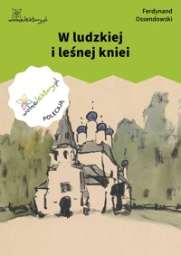 W ludzkiej i leśnej kniei - Ossendowski Ferdynand - ebook