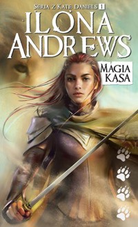 Magia kąsa. Seria z Kate Daniels. Tom 1 - Ilona Andrews - książka