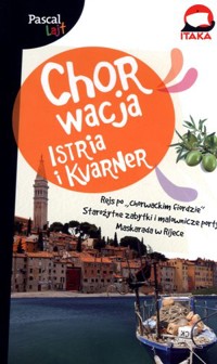 Chorwacja. Istria i Kvarner (Pascal Lajt) - Katarzyna Firlej-Adamczak, Sławomir Adamczak, Ewa i Marcin Michalscy - książka
