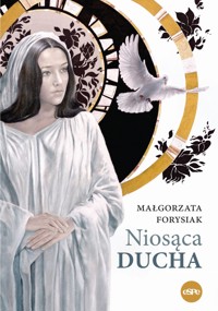 Niosąca Ducha - Małgorzata Forysiak - książka