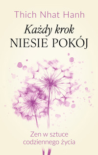 Każdy krok niesie pokój Zen w sztuce codziennego życia - Thich Nhat Hanh - ebook + książka