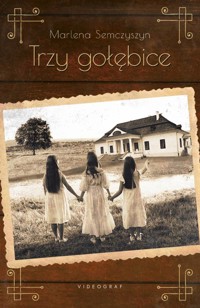 Trzy gołębice - Marlena Semczyszyn - ebook + audiobook + książka