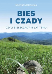 BIES i CZADY, czyli Bieszczady 19 lat temu - Michał Makowski - książka