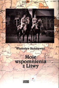Moje wspomnienia z Litwy - Bichniewicz Władysław - książka