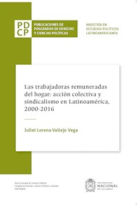 Las trabajadoras remuneradas del hogar: acción colectiva y sindicalismo en Latinoamérica, 2000-2016 - Juliet Lorena Vallejo Vega - ebook