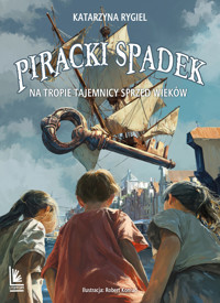Piracki spadek. Na tropie tajemnicy sprzed wieków - Katarzyna Rygiel - ebook + książka