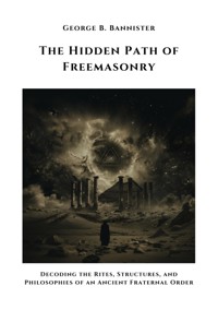 The Hidden Path of  Freemasonry - George B. Bannister - ebook
