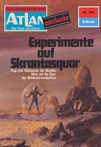 Atlan 192: Experimente auf Skantasquor - H.G. Ewers - ebook