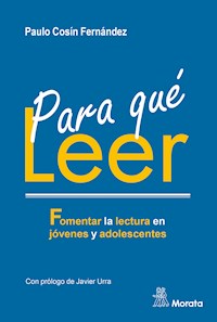 Para qué leer. Fomentar la lectura en jóvenes y adolescentes - Paulo Cosín Fernández - ebook