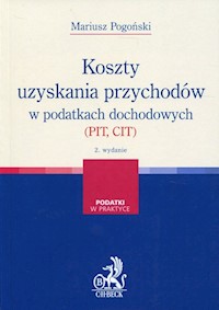 Koszty uzyskania przychodów w podatkach dochodowych - Pogoński Mariusz - książka