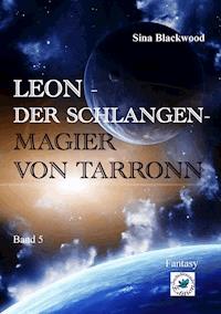 Leon - Der Schlangenmagier von Tarronn - Sina Blackwood - ebook