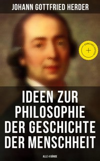 Ideen zur Philosophie der Geschichte der Menschheit (Alle 4 Bände) - Johann Gottfried Herder - ebook