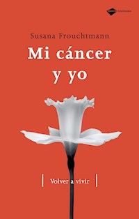 Mi cáncer y yo - Susana Frouchtmann - ebook