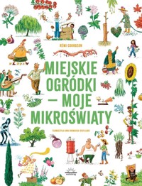 Miejskie ogródki - moje mikroświaty - Remi Courgeon - książka