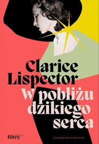 W pobliżu dzikiego serca - Lispector Clarice - ebook + książka