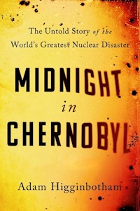 Midnight in Chernobyl - Adam Higginbotham - książka