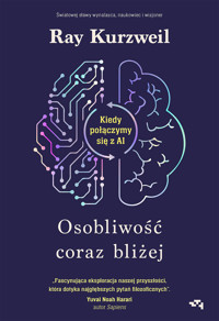 Osobliwość coraz bliżej. Kiedy połączymy się z AI - Ray Kurzweil - ebook + audiobook + książka