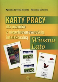 Karty pracy dla uczniów z niepełnosprawnością intelektualną Wiosna Lato - Borowska-Kociemba Agnieszka, Krukowska Małgorzata - książka