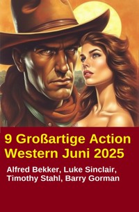 9 Großartige Action Western Juni 2025 - Luke Sinclair - ebook