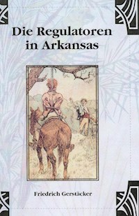 Die Regulatoren in Arkansas - Friedrich Gerstäcker - ebook