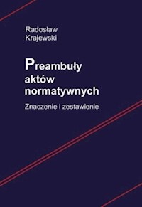 Preambuły aktów normatywnych Znaczenie i zestawienie - Radosław Krajewski - książka