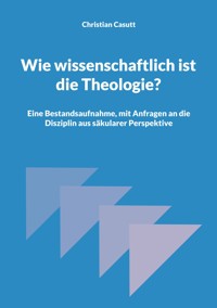 Wie wissenschaftlich ist die Theologie? - Christian Casutt - ebook