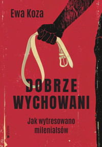 Dobrze wychowani. Jak wytresowano milenialsów - Koza Ewa - ebook + audiobook