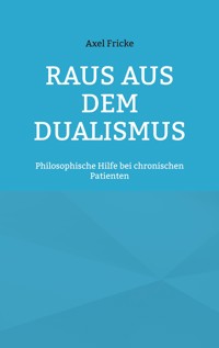 Raus aus dem Dualismus - Axel Fricke - ebook