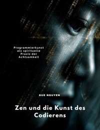 Zen und die Kunst des Codierens - Sue Nguyen - ebook