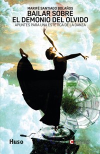 Bailar sobre el demonio del olvido - Marifé Santiago Bolaños - ebook