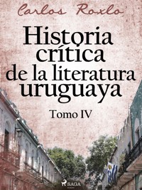 Historia crítica de la literatura uruguaya. Tomo VI - Carlos Roxlo - ebook