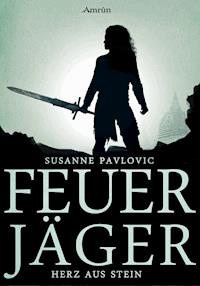 Feuerjäger 2: Herz aus Stein - Juri Susanne Pavlovic - ebook