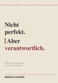 Nicht perfekt. Aber verantwortlich - Markus Alburg - ebook