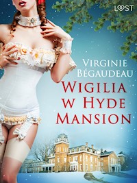 LUST. Wigilia w Hyde Mansion - świąteczna erotyka - Virginie Bégaudeau - ebook + audiobook