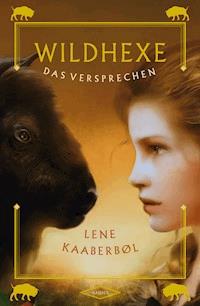 Wildhexe 6 - Das Versprechen - Lene Kaaberbol - ebook