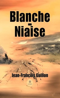 Blanche-Niaise - Jean-François Guillon - ebook