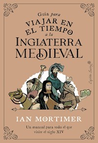 Guía para viajar en el tiempo a la Inglaterra medieval - Mortimer Ian - ebook