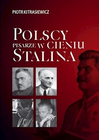 Polscy pisarze w cieniu Stalina - Piotr Kitrasiewicz - książka