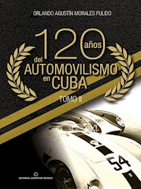 120 años del automovilismo en Cuba. Tomo 2 - Orlando A. Morales Pulido - ebook