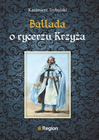 Ballada o rycerzu Krzyża - Kazimierz Trybulski - ebook
