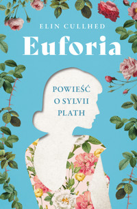 Euforia. Powieść o Sylvii Plath - Cullhed Elin - ebook