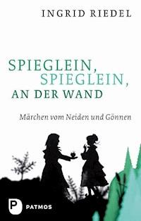 Spieglein, Spieglein an der Wand - Ingrid Riedel - ebook