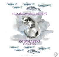 Opowiastki dla Kubusia - Goszczurny Stanisław - darmowy audiobook