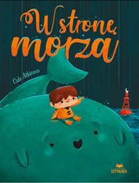 W stronę morza - Cale Atkinson - książka
