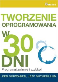 Tworzenie oprogramowania w 30 dni - Schwaber Ken, Sutherland Jeff - książka