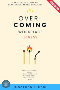 Overcoming Workplace Stress: - Jonathan K. Hari - ebook