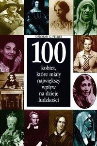 100 kobiet, które miały największy wpływ na dzieje ludzkości - Deborah G. Felder - ebook