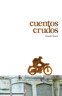 Cuentos crudos - Ricardo Gómez Gil - ebook