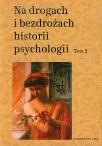 Na drogach i bezdrożach historii psychologii Tom 3 - - książka